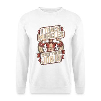 PT Educator I Teach Muscles Movement Specialist - Unisex Sweatshirt - white - Front