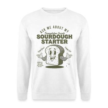 Sourdough Starter Bread Baking Baker Sourdough - Unisex Sweatshirt - white - Front