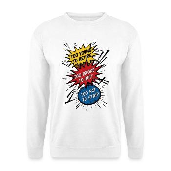 Too Young To Retire Spruch - Unisex Pullover - Weiß - Vorne