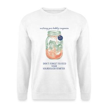 Levain : N’oubliez pas de nourrir votre levain - Sweat-shirt Unisexe - blanc - Devant