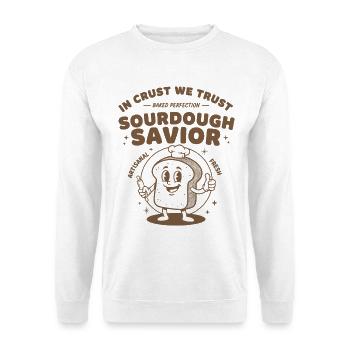 sourdough savior in crust we trust bread baking - Unisex Sweatshirt - white - Front