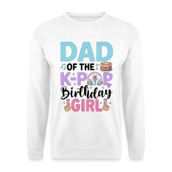 Dad Of The K-Pop Birthday Girl - Unisex Sweatshirt - white - Front