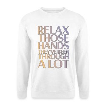 Hand Therapist Relax Those Hands Physiotherapist - Unisex Sweatshirt - white - Front