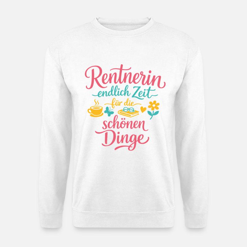 Rentnerin endlich Zeit für die schönen Dinge - Unisex Pullover - Weiß