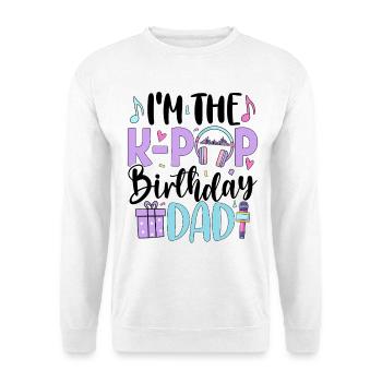 I'm The K Pop Birthday Dad - Unisex Sweatshirt - white - Front