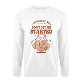 Sourdough Bread Baking Baker Starter - Unisex Sweatshirt - white - Front