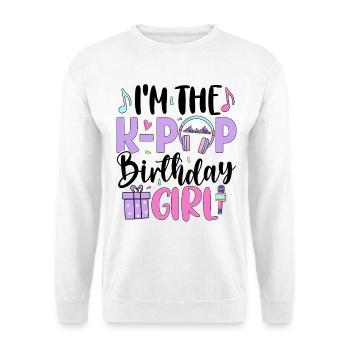 I'm The K Pop Birthday Girl - Unisex Sweatshirt - white - Front