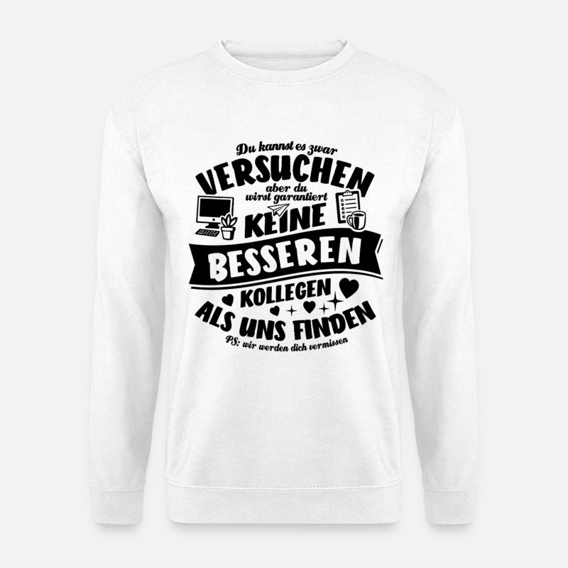 Kollegen - Jobwechsel - Kündigung - Spruch - Unisex Pullover - Weiß