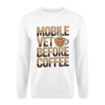 Mobile Vet Before Coffee On Site Vet Coffee Lover - Unisex Sweatshirt - white - Front
