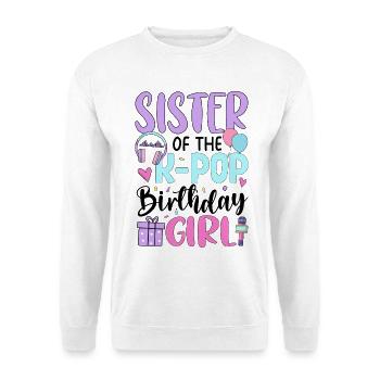 Sister Of The K Pop Birthday Girl - Unisex Sweatshirt - white - Front