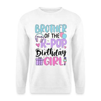 Brother Of The K Pop Birthday Girl - Unisex Sweatshirt - white - Front