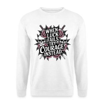 Courage Over Luck Tattoo Style Quote - Unisex Sweatshirt - white - Front