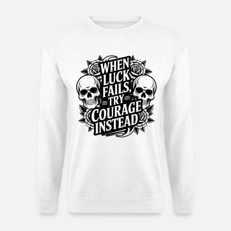 Courage Over Luck Skull Roses - Unisex Sweatshirt - white