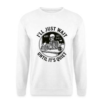 Teacher Humor Design for Annoyed Teachers - Unisex Sweatshirt - white - Front