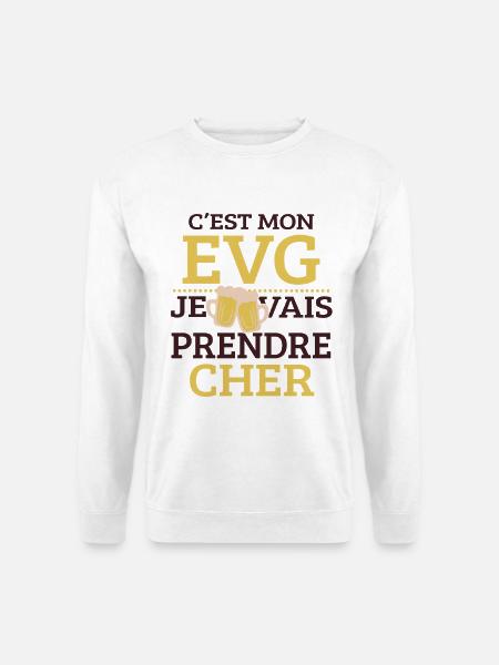 C’est Mon EVG Je Vais Prendre Cher Humour  - Sweat-shirt Unisexe - blanc