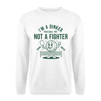 Pickleball Im A Dinker Not A Fighter Pro Funny - Unisex Sweatshirt - white - Front