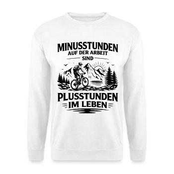 Minusstunden auf Arbeit sind Plusstunden im Leben - Unisex Pullover - Weiß - Vorne