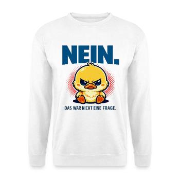 Nein das war nicht eine Frage Ente Statement - Unisex Pullover - Weiß - Vorne