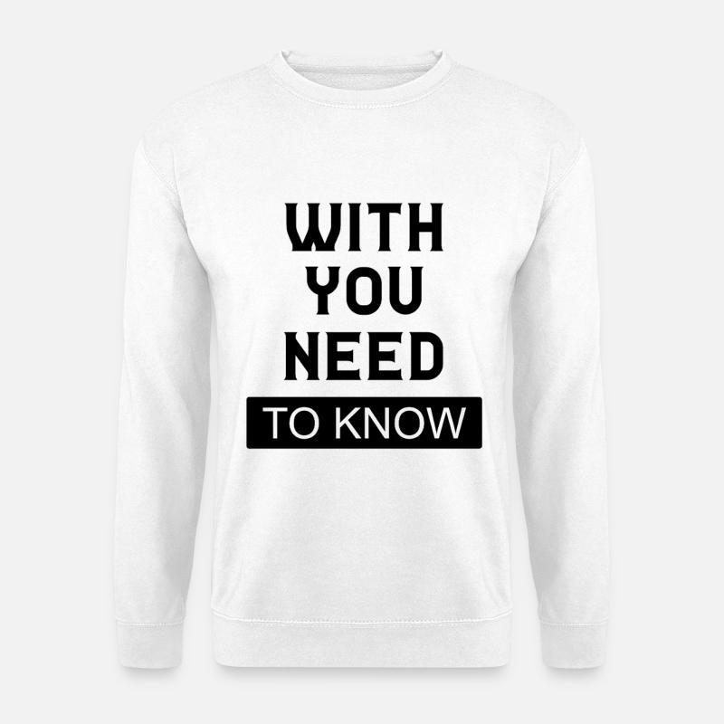 Mit dir, das du wissen musst - Unisex Pullover - Weiß