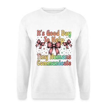 Es ist ein guter Tag, um kleinen Menschen zu helfen, SLP zu kommunizieren - Unisex Pullover - Weiß - Vorne