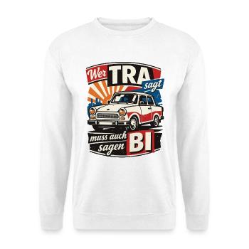 Vintage Trabi Wer TRA sagt muss auch BI sagen - Unisex Pullover - Weiß - Vorne