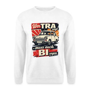 Vintage Trabi Wer TRA sagt muss auch BI sagen - Unisex Pullover - Weiß - Vorne
