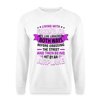 Fibromyalgia Awareness Quote Funny - Unisex Sweatshirt - white - Front