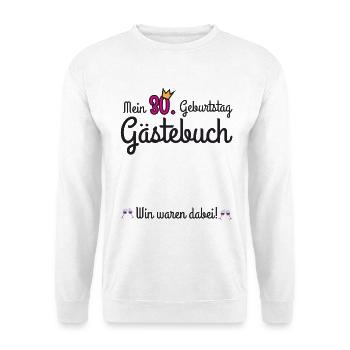 mein 30. Geburtstag wir waren dabei - Unisex Pullover - Weiß - Vorne