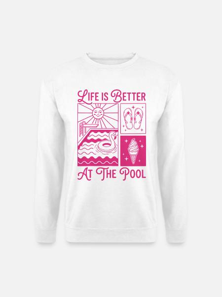 Life is Better at the Pool Summer Shirt - Unisex Pullover - Weiß