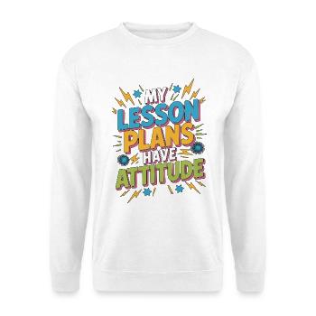 High School Teacher My Lesson Plans Have Education - Unisex Sweatshirt - white - Front