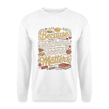 Enseignant de lycée parce qu’il enseigne l’éducation - Sweat-shirt Unisexe - blanc - Devant