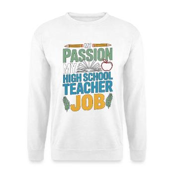 Professeur de lycée Ma passion Ma carrière d’enseignant - Sweat-shirt Unisexe - blanc - Devant
