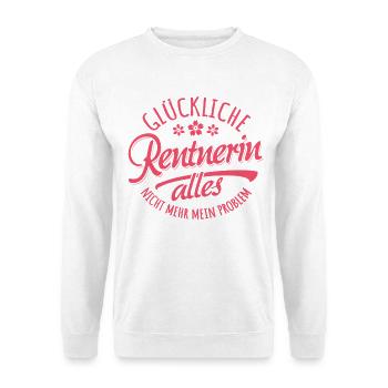 Glückliche Rentnerin Alles Nicht Mehr Mein Problem - Unisex Pullover - Weiß - Vorne