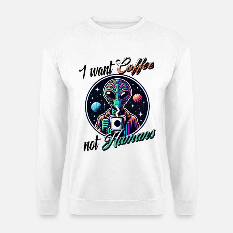 Alien Coffee Statement- Not Humans - Unisex Sweatshirt - white