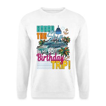 Besteigen Sie das Schiff 60. Geburtstag Familienkreuzfahrt - Unisex Pullover - Weiß - Vorne