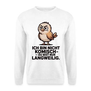 Ich bin nicht komisch Vogel Shirt - Unisex Pullover - Weiß - Vorne