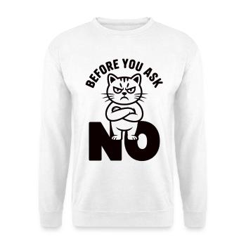 Katze T-Shirt Before You Ask No - Unisex Pullover - Weiß - Vorne