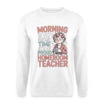 Le matin du professeur principal n’est pas mon temps d’éducateur - Sweat-shirt Unisexe - blanc - Devant