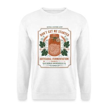 sourdough Bread Baking Baker Sourdough Starter - Unisex Sweatshirt - white - Front