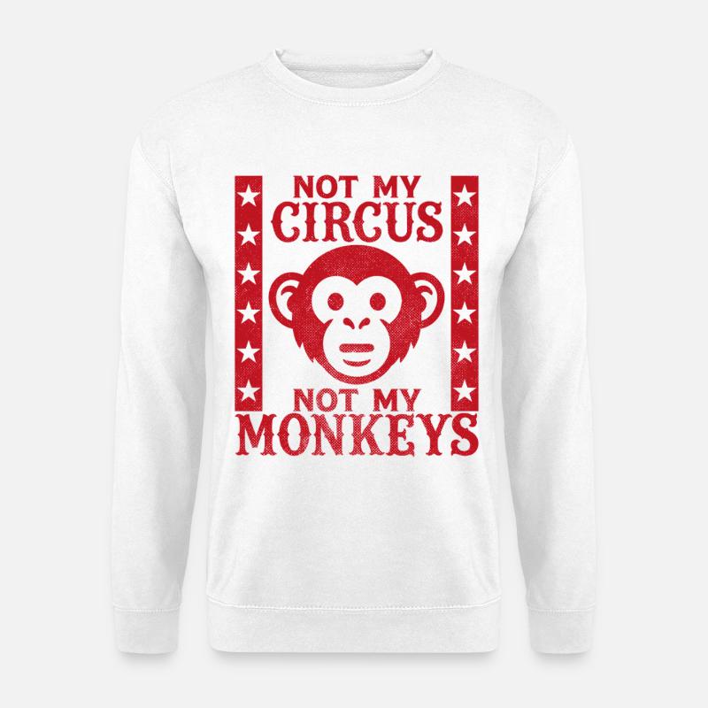 Pas mon cirque, pas mes singes - Sweat-shirt Unisexe - blanc