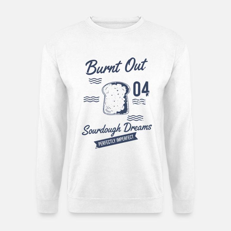 Sauerteigbrot Backen, ausgebrannte Sauerteigträume - Unisex Pullover - Weiß