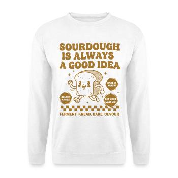 Sauerteig ist immer eine gute Idee, Brot zu backen - Unisex Pullover - Weiß - Vorne