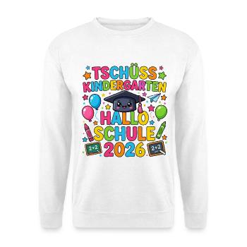 Tschüss Kindergarten Hallo Schule 2026 Einschulung - Unisex Pullover - Weiß - Vorne