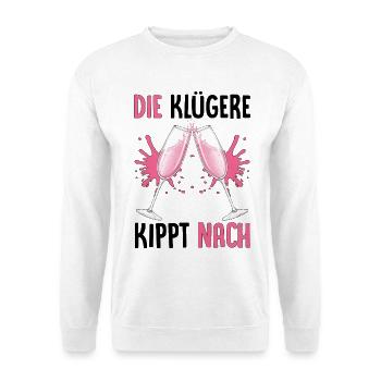 Die Klügere Kippt Nach - Unisex Pullover - Weiß - Vorne