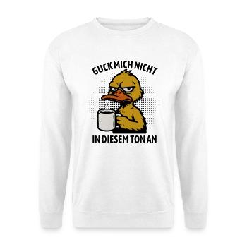 Guck mich nicht in diesem Ton an - Ente - Unisex Pullover - Weiß - Vorne
