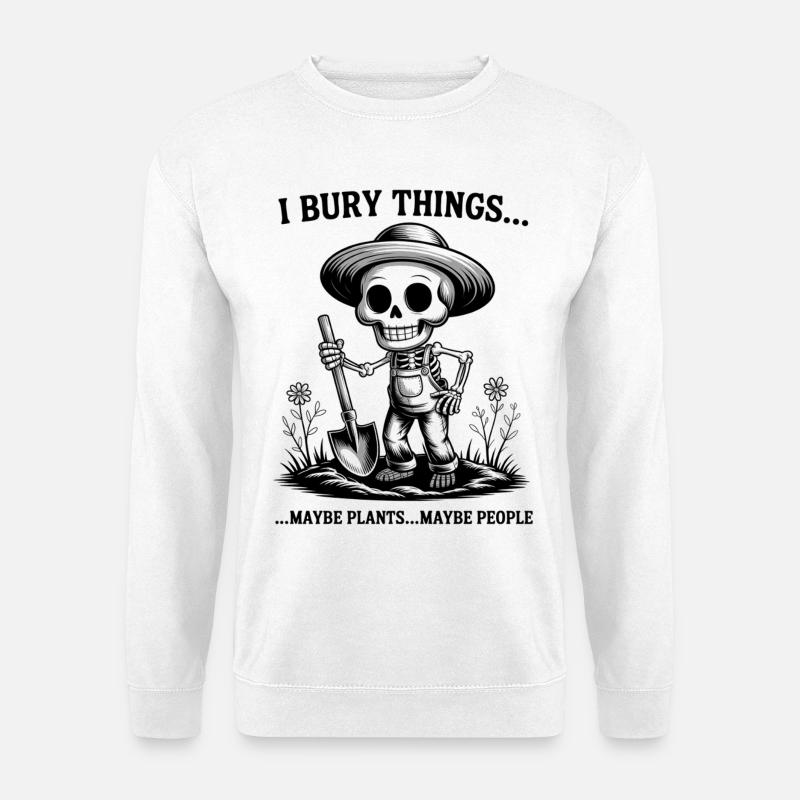 Skelettgärtner: Ich vergrabe Dinge - Unisex Pullover - Weiß