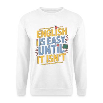 ESL Teacher English Is Easy Until Teaching Career - Unisex Sweatshirt - white - Front