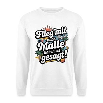 Flieg mit nach Malle haben sie gesagt - Unisex Pullover - Weiß - Vorne