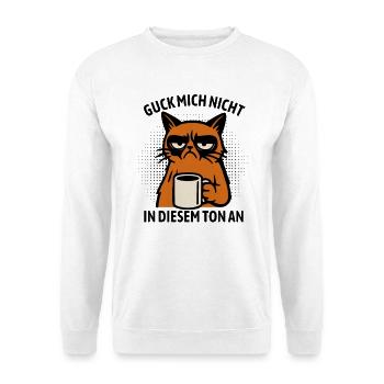 Guck mich nicht in diesem Ton an - Katze - Unisex Pullover - Weiß - Vorne