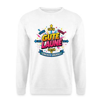 Gute Laune Einfach Überall Spruch Party Motto - Unisex Pullover - Weiß - Vorne
